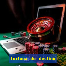 fortuna do destino fortuna do dentinho